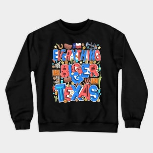 Everything is bigger in Texas Crewneck Sweatshirt